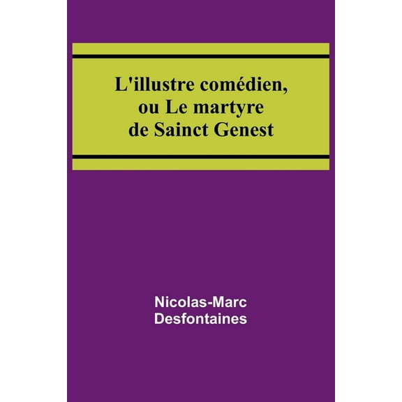 L'illustre comédien, ou Le martyre de Sainct Genest, (Paperback)