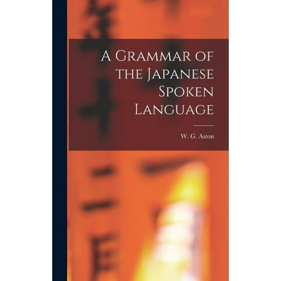 A Grammar of the Japanese Spoken Language (Hardcover)