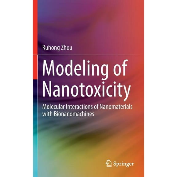 Modeling of Nanotoxicity: Molecular Interactions of Nanomaterials with Bionanomachines, (Hardcover)