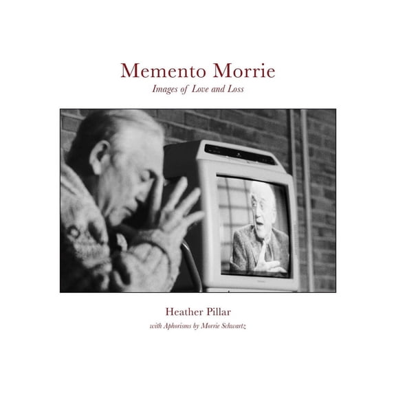 Memento Morrie: Images of Love and Loss (Hardcover)