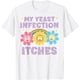 thumbnail image 1 of Inappropriate My Yeast Infection Itches Humor Joke - Camiseta para mujer y hombre, 1 of 2