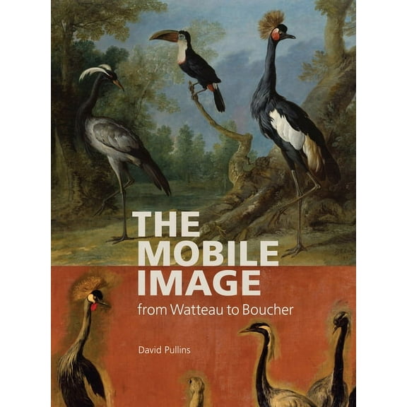 The Mobile Image from Watteau to Boucher, (Paperback)