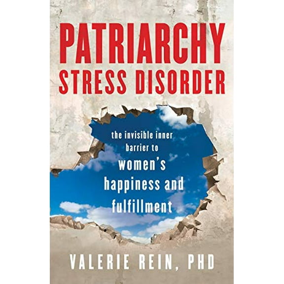 Pre-Owned Patriarchy Stress Disorder: The Invisible Inner Barrier to Women's Happiness and Fulfillment (Paperback) 1544505779 9781544505770