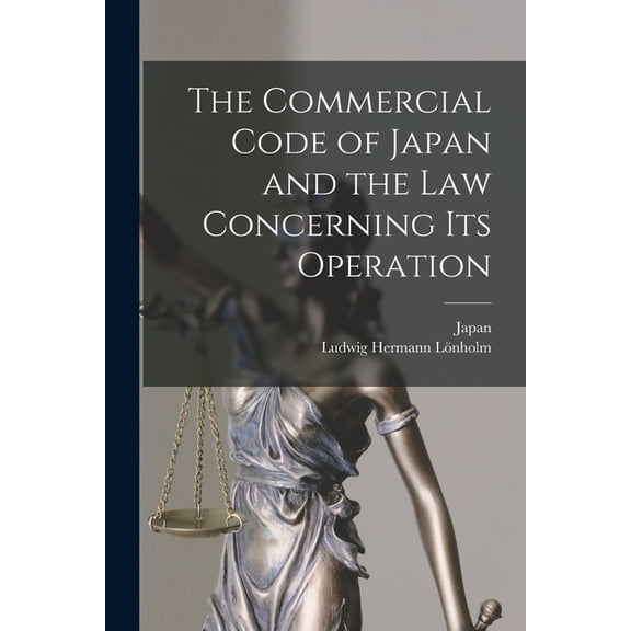 The Commercial Code of Japan and the Law Concerning Its Operation (Paperback)