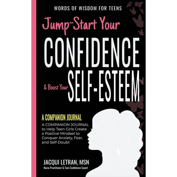 Words of Wisdom for Teens Jump-Start Your Confidence & Boost Your Self-Esteem: A Companion Journal to Teen Girls Create a Positive Mindset to Conq, Book 6, (Paperback)