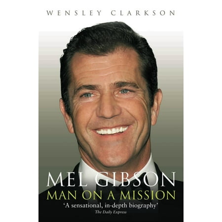 Mel Gibson - Man on a Mission - eBook