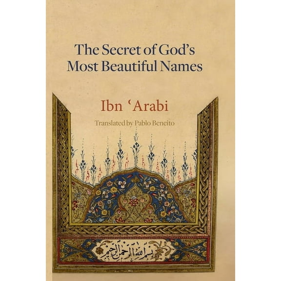 Mystical Treatises of Muhyiddin Ibn 'Ara The Secret of God's Most Beautiful Names, (Hardcover)
