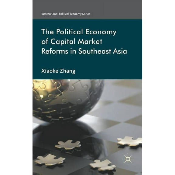 International Political Economy The Political Economy of Capital Market Reforms in Southeast Asia, (Hardcover)
