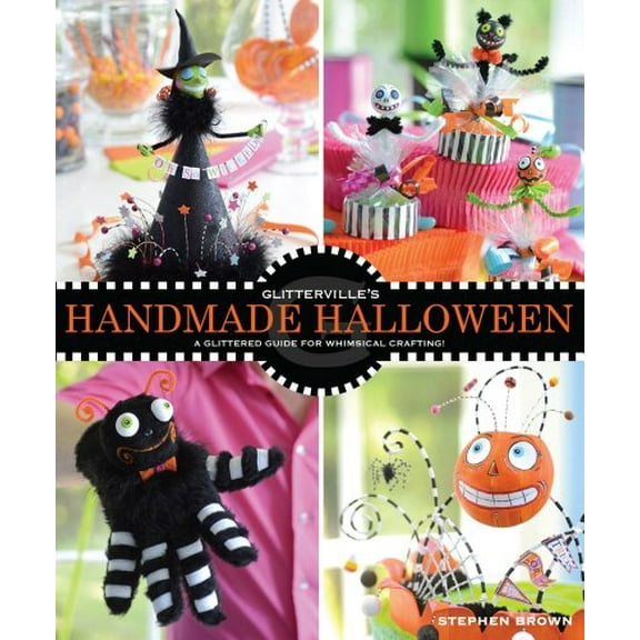 Pre-Owned Glitterville's Handmade Halloween: A Glittered Guide for Whimsical Crafting! (Paperback) 1449414524 9781449414528