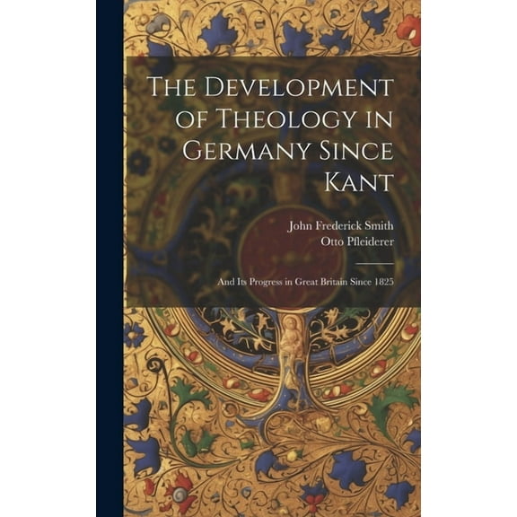 The Development of Theology in Germany Since Kant (Hardcover)