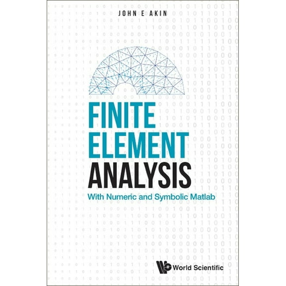 Finite Element Analysis: With Numeric and Symbolic MATLAB, (Hardcover)
