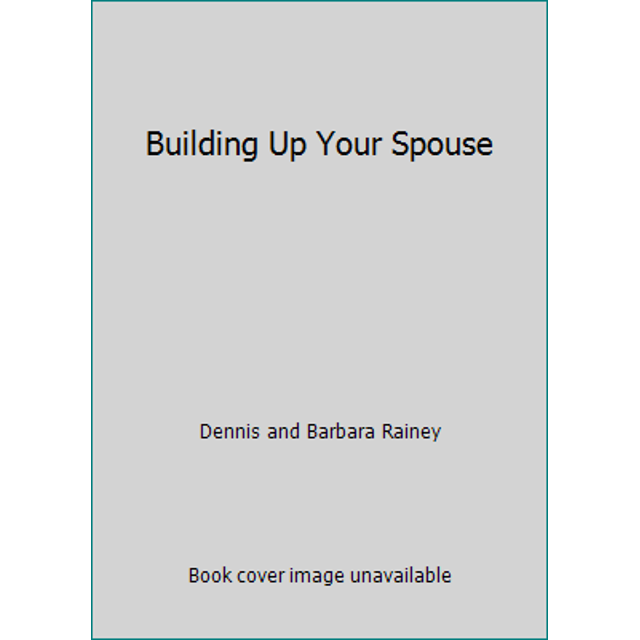 Pre-Owned Building Up Your Spouse (Paperback) 1602007543 9781602007543
