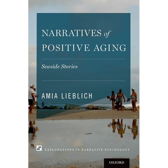 Pre-Owned Narratives of Positive Aging: Seaside Stories (Hardcover) 019991804X 9780199918041