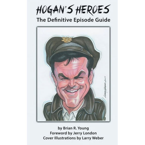 Hogan's Heroes (hardback): The Definitive Episode Guide, (Hardcover)