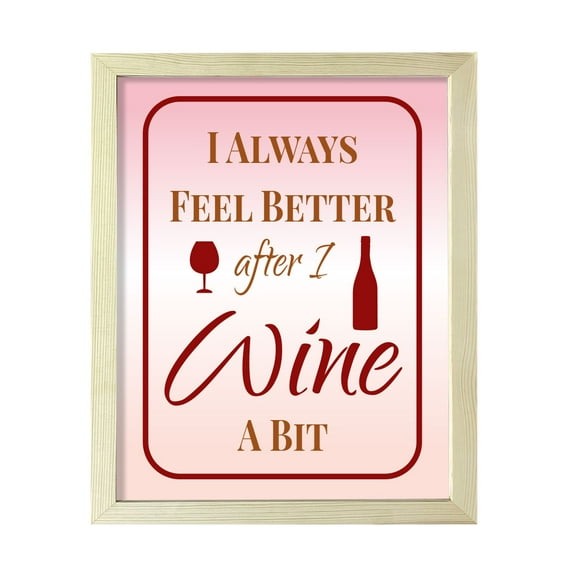 Designs ByLITA I Always Feel Better After I Wine A Bit, 11 x 14 White Framed Wall Art Print | Funny Home Decor