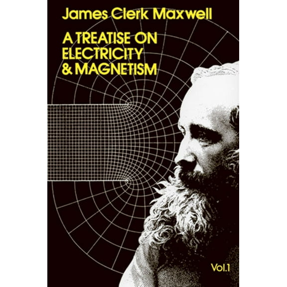 Dover Books on Physics A Treatise on Electricity and Magnetism, Vol. 1: Volume 1, Book 1, (Paperback)