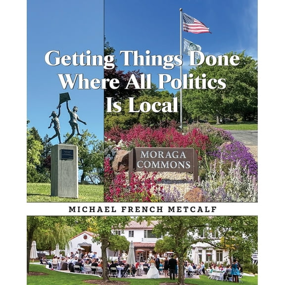 Getting Things Done Where All Politics Is Local, (Paperback)