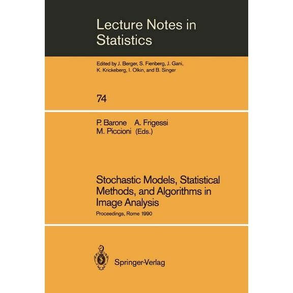 Lecture Notes in Statistics Stochastic Models, Statistical Methods, and Algorithms in Image Analysis: Proceedings of the Special Year on Image Analy, Book 74, (Paperback)