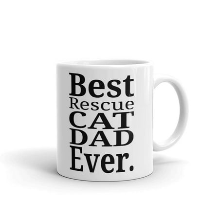 Best Rescue Cat Dad Ever Pet Owner Coffee Tea Ceramic Mug Office Work Cup (Best Gifts For Gun Owners)