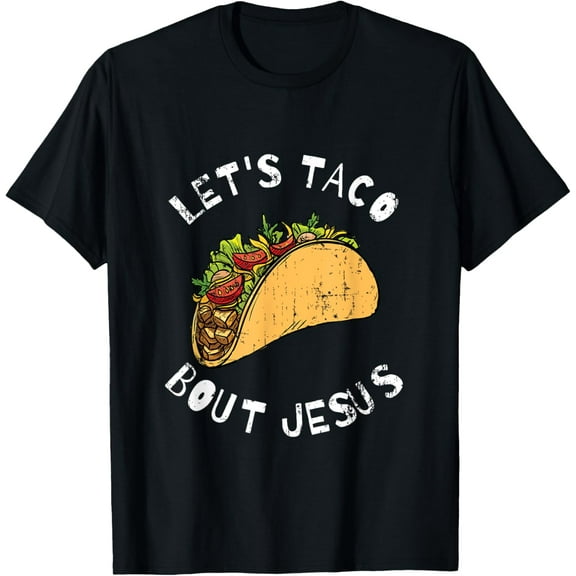 Lets Taco Bout Jesus Shirt, Lettuce Taco Bout Jesus, Funny