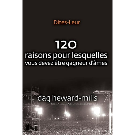 Dites-Leur: 120 raisons pour lesquelles vous devez être gagneur d'âmes (Paperback) by Dag Heward-Mills