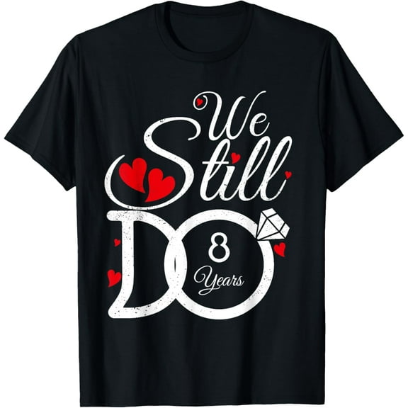 We Still Do 8 Years Couple Year Idea 8th Wedding Anniversary T-Shirt