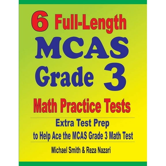 6 Full-Length MCAS Grade 3 Math Practice Tests: Extra Test Prep to Help Ace the MCAS Grade 3 Math Test (Paperback)