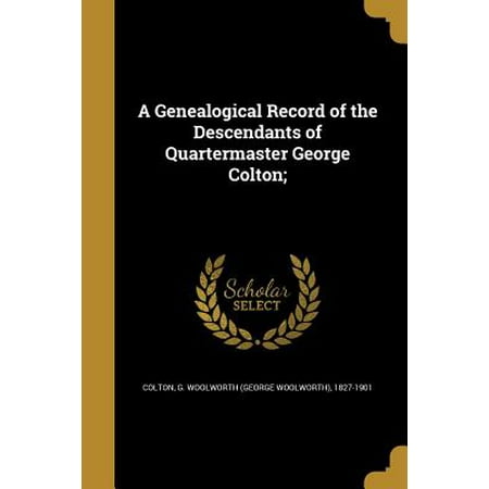 A Genealogical Record of the Descendants of Quartermaster George (Best Of Colton Ford)