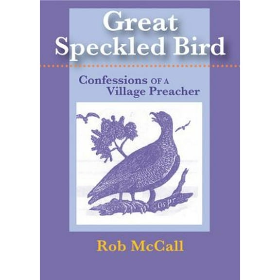 Great Speckled Bird: Confessions of a Village Preacher (Paperback)