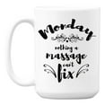 thumbnail image 1 of Monday, Nothing a Massage Can't Fix White Ceramic Coffee & Tea Mug (15oz), 1 of 6