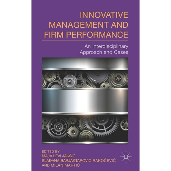 Innovative Management and Firm Performance: An Interdisciplinary Approach, (Hardcover)