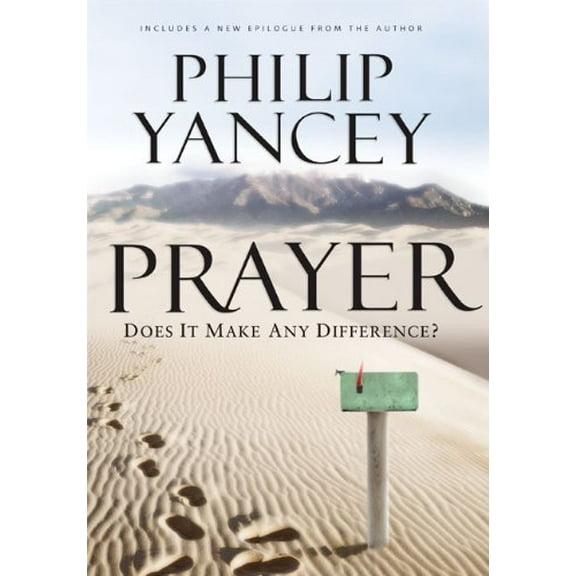 Prayer: Does It Make Any Difference? (Hardcover) by Philip Yancey
