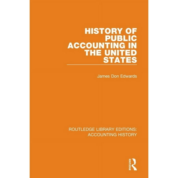 Routledge Library Editions: Accounting H History of Public Accounting in the United States, Book 28, (Hardcover)