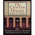 thumbnail image 1 of The Center Holds: The Power Struggle Inside the Rehnquist Court, 1 of 1