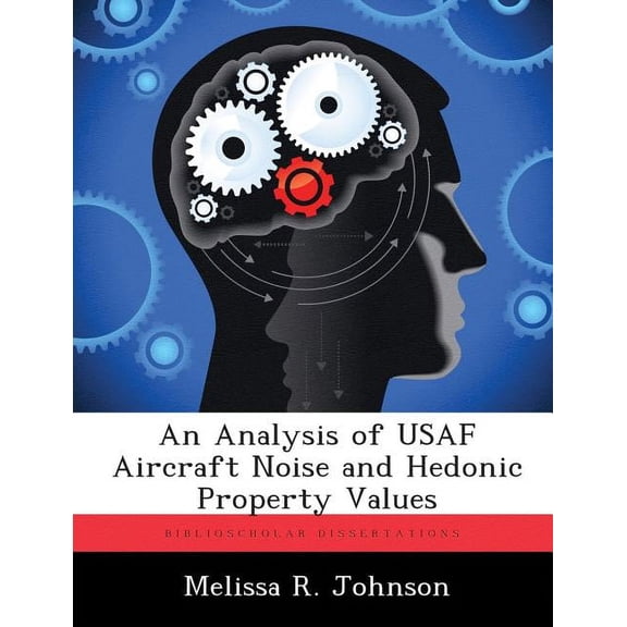An Analysis of USAF Aircraft Noise and Hedonic Property Values (Paperback)