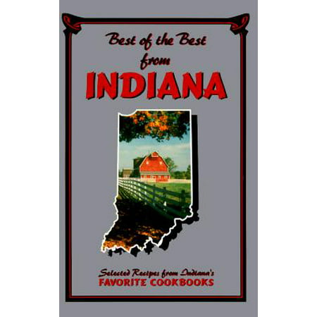 Best of the Best from Indiana : Selected Recipes from Indiana's Favorite (Best Places In Indiana To Metal Detect)