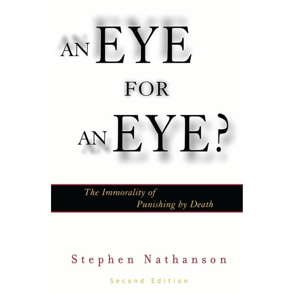 Pre-Owned Eye for an Eye?: The Immorality of Punishing by Death (Paperback) 0742513262 9780742513266