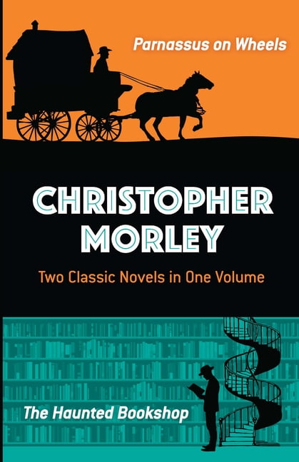 Christopher Morley Two Classic Novels in One Volume Parnassus on Wheels and the Haunted Bookshop (Paperback) pic