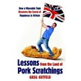 thumbnail image 1 of Pre-Owned Lessons from the Land of Pork Scratchings: A Miserable Yank Discovers the Secret of Happiness in Bri (Paperback) 1847370667 9781847370662, 1 of 1