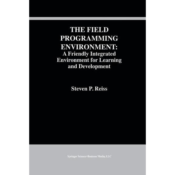 The Springer International Engineering a The Field Programming Environment: A Friendly Integrated Environment for Learning and Development, Book 298, (Paperback)