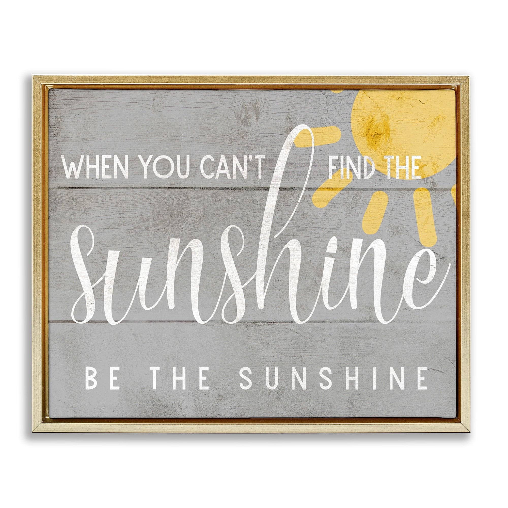 Stupell Industries Be the Sunshine Positivity Phrase Charming Sign Metallic Gold Framed Floating Canvas Wall Art, 24x30, by Daphne Polselli