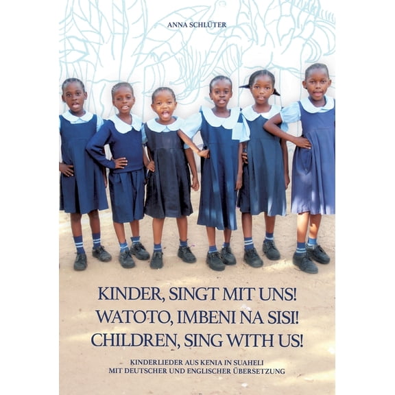 Kinder singt mit uns Watoto Imbeni na sisi Children sing with us: Kinderlieder aus Kenia in Suaheli mit deutscher und en, (Paperback)