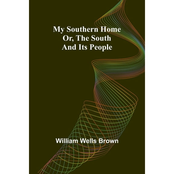 My Southern Home: Or, the South and Its People, (Paperback)