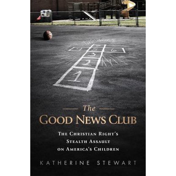 Pre-Owned Good News Club: The Religious Right's Stealth Assault on America's Children (Paperback) 1610392191 9781610392198