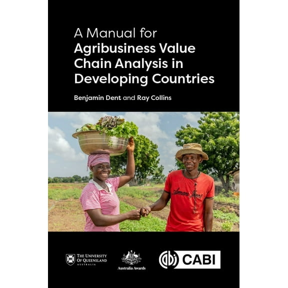 A Manual for Agribusiness Value Chain Analysis in Developing Countries, (Paperback)