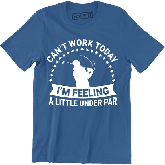 Can't Work Today I'm Feeling A Little Under Par - Outdoor Sport Men's T-Shirt