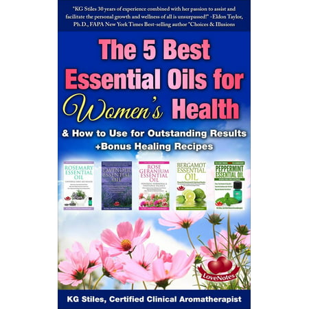 The 5 Best Essential Oils for Women's Health & How to Use for Outstanding Results +Bonus Healing Recipes - (Best Recipes Using Dates)