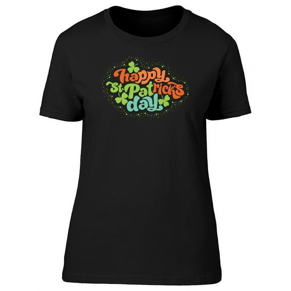 Colorful Happy St Patricks Quote T-Shirt Women-Image by Shutterstock, Female 3X-Large