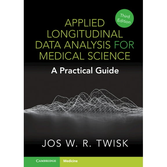 Applied Longitudinal Data Analysis for Medical Science: A Practical Guide, (Hardcover)