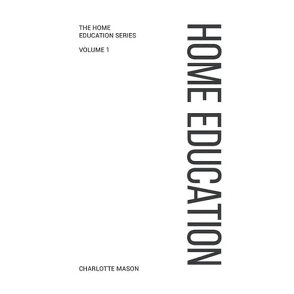 Charlotte Mason's Home Education (Hardcover)